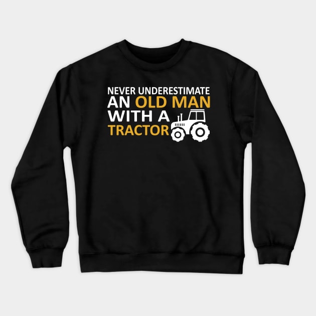 Never underestimate an old man with a tractor Crewneck Sweatshirt by Mr.Speak